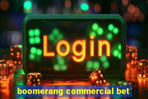 boomerang commercial bet